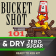 Bucket Shot Kentucky Bourbon and Dry Zero Sugar Ready to Keg Kit